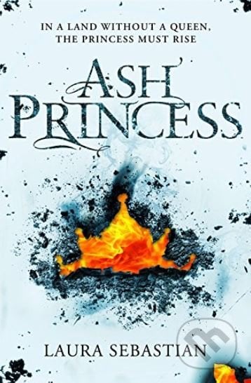 Ash Princess - Laura Sebastian, MacMillan, 2018