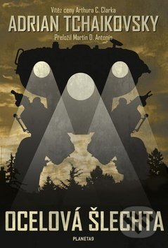 Kniha: Ocelová šlechta (Adrian Tchaikovsky). Planeta9, 2019 Kniha: Ocelová šlechta (Adrian Tchaikovsky). Planeta9, 2019