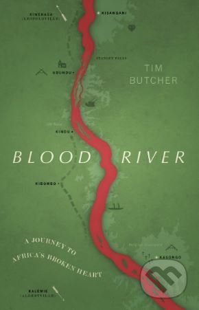 Kniha: Blood River (Tim Butcher). Vintage, 2019 Kniha: Blood River (Tim Butcher). Vintage, 2019