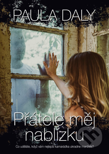E-kniha: Přátele měj nablízku (Paula Daly). BB/art, 2018 E-kniha: Přátele měj nablízku (Paula Daly). BB/art, 2018