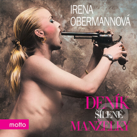 Audiokniha: Deník šílené manželky (Irena Obermannová). Motto, 2019 Audiokniha: Deník šílené manželky (Irena Obermannová). Motto, 2019