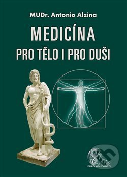 Kniha: Medicína pro tělo i pro duši (Antonio Alzina). Nová Akropolis, 2019 Kniha: Medicína pro tělo i pro duši (Antonio Alzina). Nová Akropolis, 2019