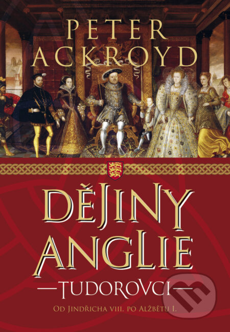E-kniha: Dějiny Anglie: Tudorovci (Peter Ackroyd). BB/art, 2017 E-kniha: Dějiny Anglie: Tudorovci (Peter Ackroyd). BB/art, 2017