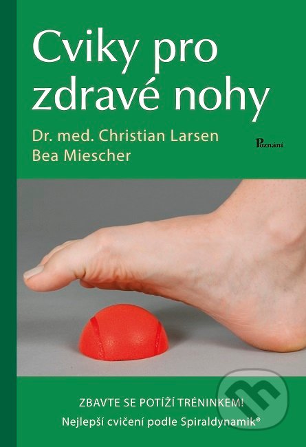 Kniha: Cviky pro zdravé nohy (Christian Larsen). Poznání, 2019 Kniha: Cviky pro zdravé nohy (Christian Larsen). Poznání, 2019