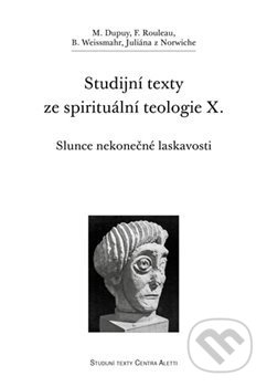 Kniha: Studijní texty ze spirituální teologie X. (Refugium Velehrad-Roma). Refugium Velehrad-Roma, 2018 Kniha: Studijní texty ze spirituální teologie X. (Refugium Velehrad-Roma). Refugium Velehrad-Roma, 2018