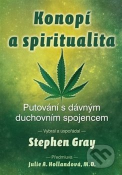 Kniha: Konopí a spiritualita (Stephen Gray). Fontána, 2019 Kniha: Konopí a spiritualita (Stephen Gray). Fontána, 2019