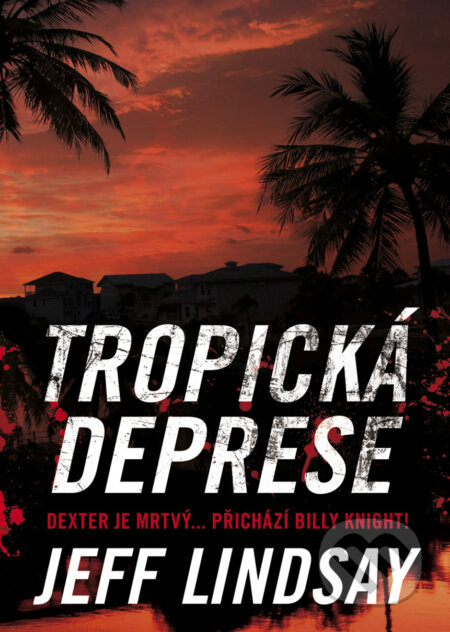 E-kniha: Tropická deprese (Jeff Lindsay). BB/art, 2016 E-kniha: Tropická deprese (Jeff Lindsay). BB/art, 2016