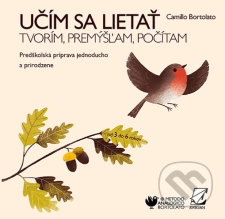 Kniha: Učím sa lietať - Tvorím, premýšľam, počítam (Camillo Bortolato). Enigma, 2019 Kniha: Učím sa lietať - Tvorím, premýšľam, počítam (Camillo Bortolato). Enigma, 2019