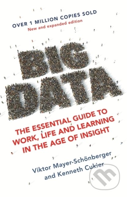 Kniha: Big Data (Kenneth Cukier a Viktor Mayer-Schönberger). John Murray, 2017 Kniha: Big Data (Kenneth Cukier a Viktor Mayer-Schönberger). John Murray, 2017