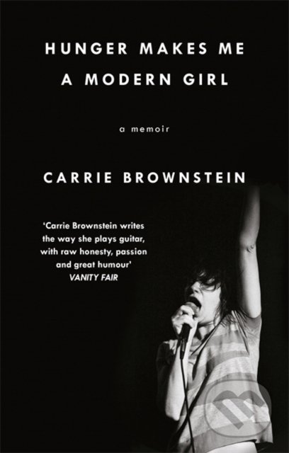 Kniha: Hunger Makes Me a Modern Girl (Carrie Brownstein). Virago, 2016 Kniha: Hunger Makes Me a Modern Girl (Carrie Brownstein). Virago, 2016