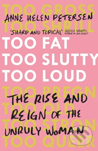 Kniha: Too Fat, Too Slutty, Too Loud (Anne Helen Petersen). Scribner, 2017 Kniha: Too Fat, Too Slutty, Too Loud (Anne Helen Petersen). Scribner, 2017