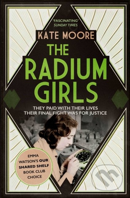 Kniha: The Radium Girls (Kate Moore). Simon & Schuster, 2017 Kniha: The Radium Girls (Kate Moore). Simon & Schuster, 2017