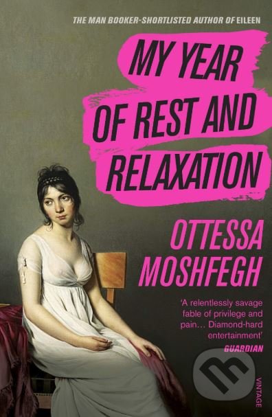 Kniha: My Year of Rest and Relaxation (Ottessa Moshfegh), 2019 Kniha: My Year of Rest and Relaxation (Ottessa Moshfegh), 2019