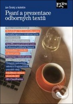 Kniha: Psaní a prezentace odborných textů (Jan Široký a kolektív). Leges, 2019 Kniha: Psaní a prezentace odborných textů (Jan Široký a kolektív). Leges, 2019