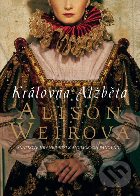 E-kniha: Královna Alžběta (Alison Weir). BB/art, 2015 E-kniha: Královna Alžběta (Alison Weir). BB/art, 2015