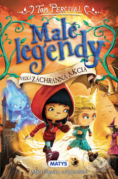 Kniha: Malé legendy: Veľká záchranná akcia (Tom Percival). Matys, 2019 Kniha: Malé legendy: Veľká záchranná akcia (Tom Percival). Matys, 2019