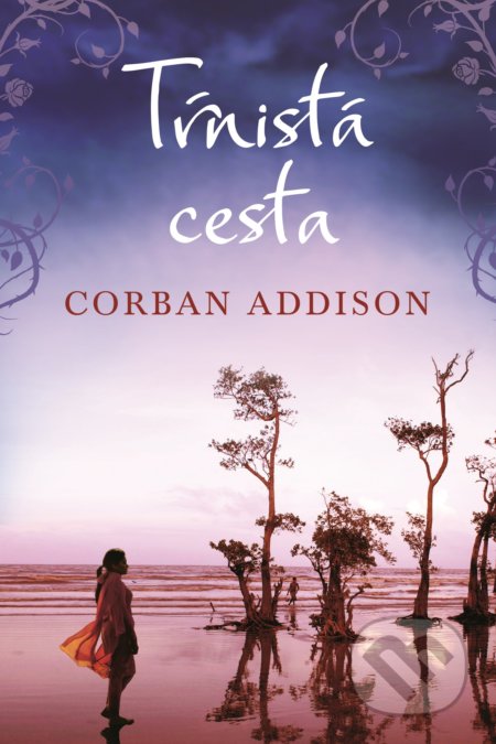 Kniha: Tŕnistá cesta (Corban Addison). Fortuna Libri, 2019 Kniha: Tŕnistá cesta (Corban Addison). Fortuna Libri, 2019