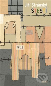 Kniha: Štěstí (Jiří Stránský). Argo, 2019 Kniha: Štěstí (Jiří Stránský). Argo, 2019