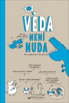 Kniha: Věda není nuda (Bertrand Fichou a Marc Beynié). Svojtka&Co., 2019 Kniha: Věda není nuda (Bertrand Fichou a Marc Beynié). Svojtka&Co., 2019