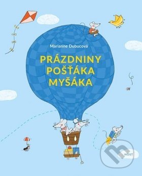 Kniha: Prázdniny pošťáka Myšáka (Marianne Dubuc). Host, 2019 Kniha: Prázdniny pošťáka Myšáka (Marianne Dubuc). Host, 2019