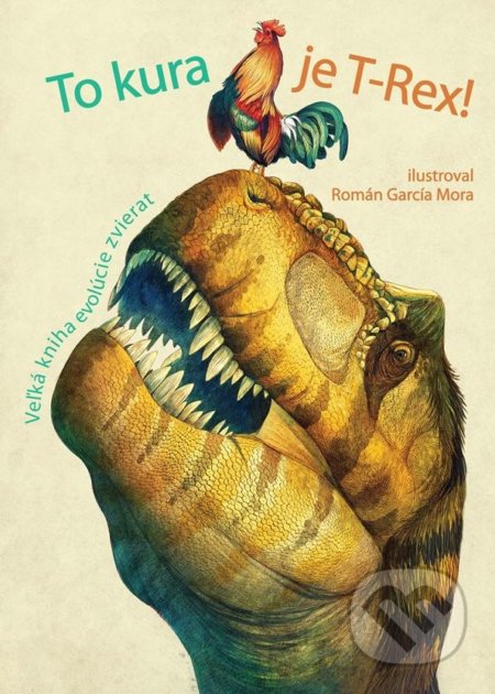 Kniha: To kura je T-Rex! (Cristina Banfi a Cristina Peraboni). Bambook, 2019 Kniha: To kura je T-Rex! (Cristina Banfi a Cristina Peraboni). Bambook, 2019