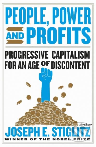 Kniha: People, Power, and Profits (Joseph Stiglitz). Allen Lane, 2019 Kniha: People, Power, and Profits (Joseph Stiglitz). Allen Lane, 2019