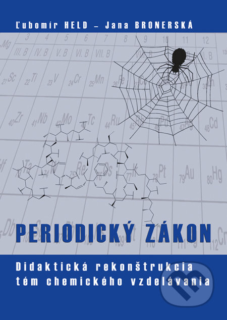 Kniha: Periodický zákon (Jana Bronerská a Ľubomír Held). Typi Universitatis Tyrnaviensis, 2019 Kniha: Periodický zákon (Jana Bronerská a Ľubomír Held). Typi Universitatis Tyrnaviensis, 2019