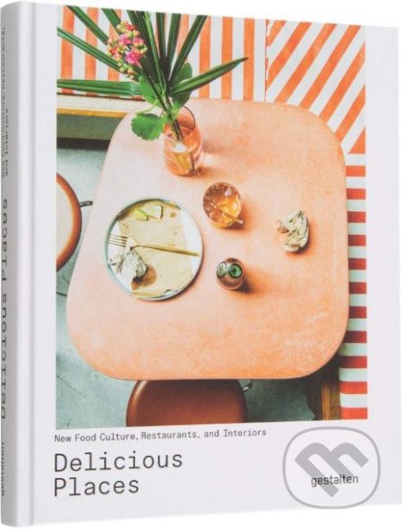 Kniha: Delicious Places (Gestalten Verlag). Gestalten Verlag, 2019 Kniha: Delicious Places (Gestalten Verlag). Gestalten Verlag, 2019