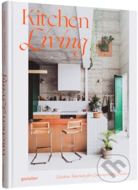 Kniha: Kitchen Living (Gestalten Verlag). Gestalten Verlag, 2019 Kniha: Kitchen Living (Gestalten Verlag). Gestalten Verlag, 2019