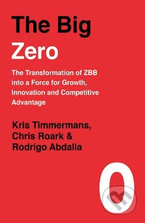 Kniha: The Big Zero (Chris Roark, Kris Timmermans a Rodrigo Abdalla). Portfolio, 2019 Kniha: The Big Zero (Chris Roark, Kris Timmermans a Rodrigo Abdalla). Portfolio, 2019