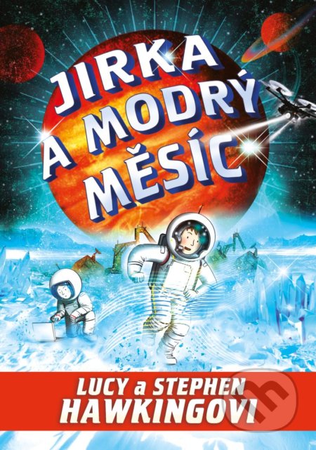 Kniha: Jirka a modrý měsíc (Lucy Hawking a Stephen Hawking). Pikola, 2019 Kniha: Jirka a modrý měsíc (Lucy Hawking a Stephen Hawking). Pikola, 2019
