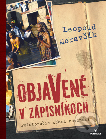 Kniha: Objavené v zápisníkoch (Leopold Moravčík). Perfekt, 2019 Kniha: Objavené v zápisníkoch (Leopold Moravčík). Perfekt, 2019
