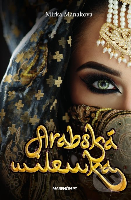 Kniha: Arabská milenka (Mirka Manáková). Marenčin PT, 2019 Kniha: Arabská milenka (Mirka Manáková). Marenčin PT, 2019