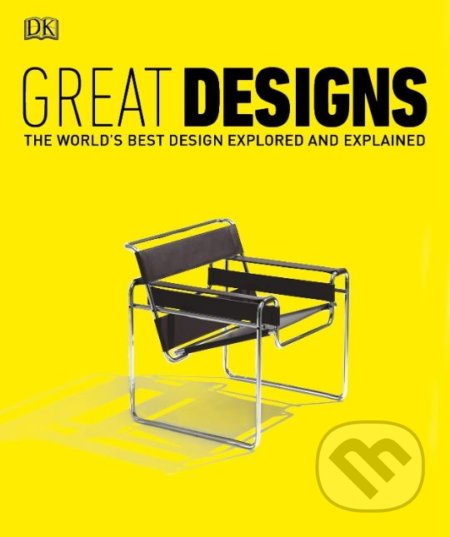 Kniha: Great Designs (Dorling Kindersley). Dorling Kindersley, 2019 Kniha: Great Designs (Dorling Kindersley). Dorling Kindersley, 2019