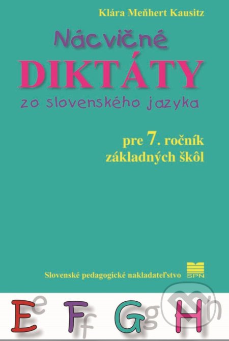 Kniha: Nácvičné diktáty zo slovenského jazyka pre 7. ročník základných škôl (Klára Meňhert Kausitz). Slovenské pedagogické nakladateľstvo - Mladé letá, 2019 Kniha: Nácvičné diktáty zo slovenského jazyka pre 7. ročník základných škôl (Klára Meňhert Kausitz). Slovenské pedagogické nakladateľstvo - Mladé letá, 2019