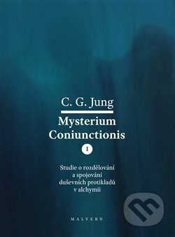 Kniha: Mysterium Coniunctionis I. (Carl Gustav Jung). Malvern, 2019 Kniha: Mysterium Coniunctionis I. (Carl Gustav Jung). Malvern, 2019