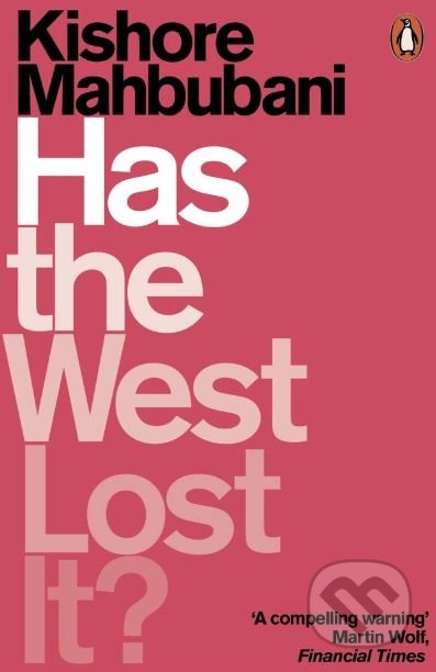 Kniha: Has the West Lost It? (Kishore Mahbubani). Penguin Books, 2019 Kniha: Has the West Lost It? (Kishore Mahbubani). Penguin Books, 2019