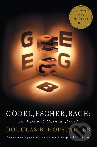 Kniha: Gödel, Escher, Bach (Douglas R. Hofstadter), 1999 Kniha: Gödel, Escher, Bach (Douglas R. Hofstadter), 1999