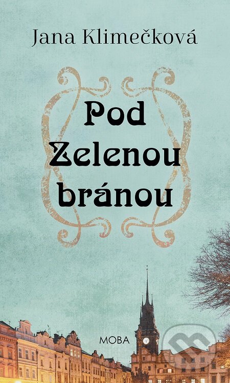 E-kniha: Pod Zelenou bránou (Jana Klimečková). Moba, 2019 E-kniha: Pod Zelenou bránou (Jana Klimečková). Moba, 2019