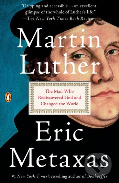 Kniha: Martin Luther (Eric Metaxas). Penguin Books, 2018 Kniha: Martin Luther (Eric Metaxas). Penguin Books, 2018