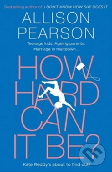 Kniha: How Hard Can It Be? (Allison Pearson). HarperCollins, 2018 Kniha: How Hard Can It Be? (Allison Pearson). HarperCollins, 2018