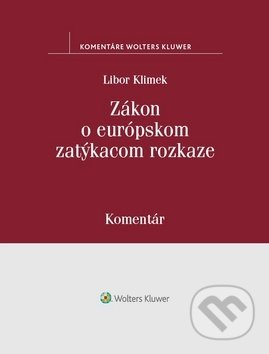 Kniha: Zákon o európskom zatýkacom rozkaze (Libor Klimek). Wolters Kluwer, 2019 Kniha: Zákon o európskom zatýkacom rozkaze (Libor Klimek). Wolters Kluwer, 2019