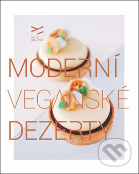 Kniha: Moderní veganské dezerty (Petra Stahlová). Petra Stahlová, 2018 Kniha: Moderní veganské dezerty (Petra Stahlová). Petra Stahlová, 2018