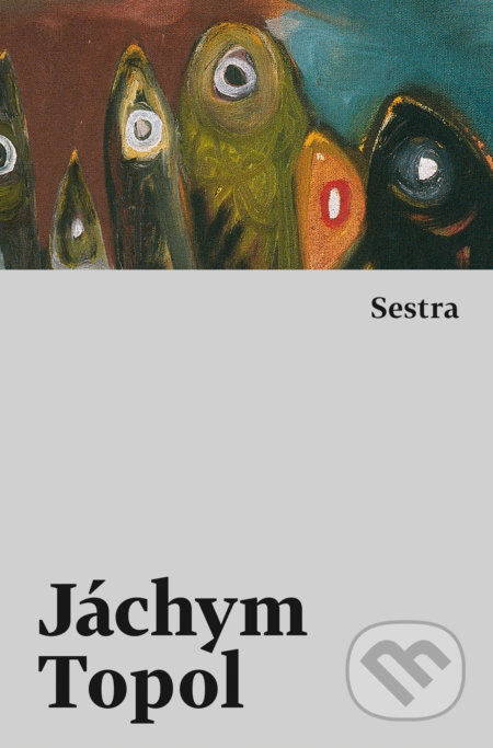 Kniha: Sestra (Jáchym Topol). Host, 2019 Kniha: Sestra (Jáchym Topol). Host, 2019
