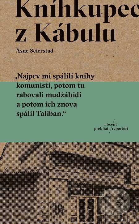 E-kniha: Kníhkupec z Kábulu (Asne Seierstad). Absynt, 2019 E-kniha: Kníhkupec z Kábulu (Asne Seierstad). Absynt, 2019