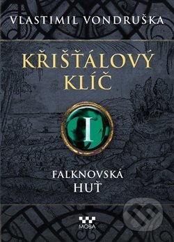 Kniha: Křišťálový klíč: Falknovská huť (Vlastimil Vondruška). Moba, 2019 Kniha: Křišťálový klíč: Falknovská huť (Vlastimil Vondruška). Moba, 2019