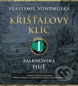 Audiokniha: Křišťálový klíč: Falknovská huť (Vlastimil Vondruška). Tympanum, 2019 Audiokniha: Křišťálový klíč: Falknovská huť (Vlastimil Vondruška). Tympanum, 2019