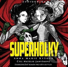 Audiokniha: Superholky (Anna Marie Kyšová). Epocha, 2019 Audiokniha: Superholky (Anna Marie Kyšová). Epocha, 2019