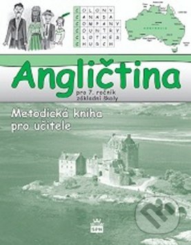 Kniha: Angličtina pro 7.r.ZŠ Metodika (SPN - pedagogické nakladatelství). SPN - pedagogické nakladatelství, 2018 Kniha: Angličtina pro 7.r.ZŠ Metodika (SPN - pedagogické nakladatelství). SPN - pedagogické nakladatelství, 2018