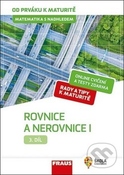 Kniha: Matematika s nadhledem od prváku k maturitě 3 - Rovnice a nerovnice I. (Jaroslav Zhouf). Fraus, 2019 Kniha: Matematika s nadhledem od prváku k maturitě 3 - Rovnice a nerovnice I. (Jaroslav Zhouf). Fraus, 2019